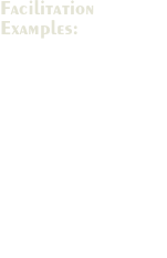Facilitation Examples:

Strategic Planning

Green Building Guidelines

Goal Setting Sessions

Owner Project Requirements

Collaborative Planning

Multi-Stakeholder Focus Groups

Strategic Growth Planning